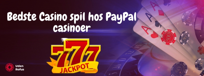 Bedste Casino spil hos PayPal casinoer