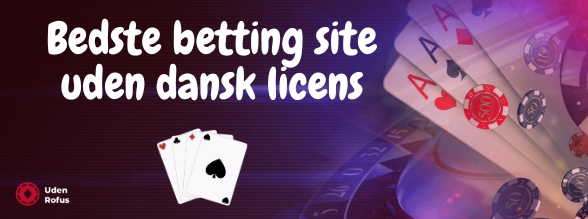 Bedste betting site uden dansk licens