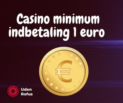 Casino minimum indbetaling 1 euro