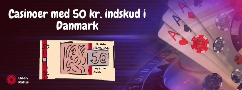 Casinoer med 50 kr. indskud i Danmark