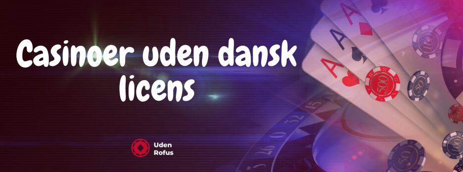 Casinoer uden dansk licens