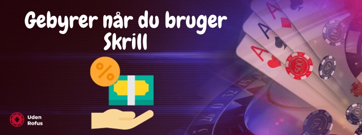 Gebyrer når du bruger Skrill