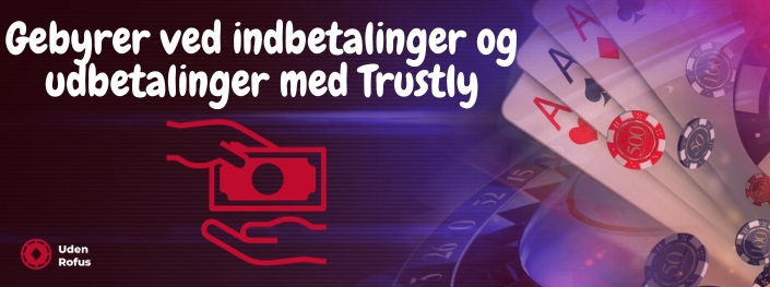 Gebyrer ved indbetalinger og udbetalinger med Trustly