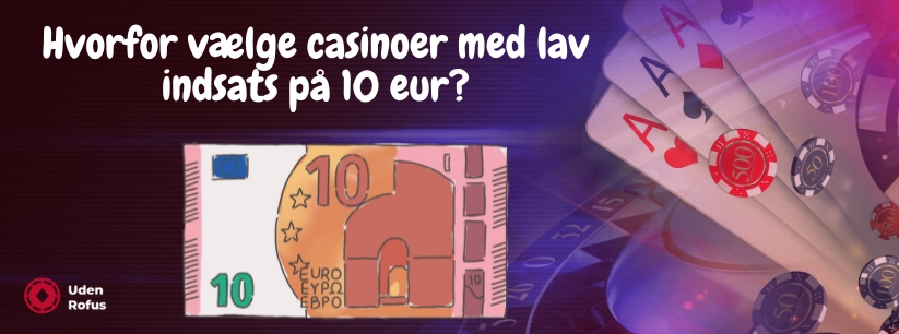 Hvorfor vælge casinoer med lav indsats på 10 eur