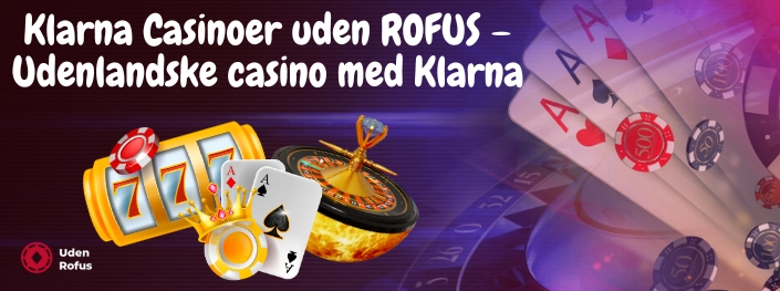 Klarna Casinoer uden ROFUS