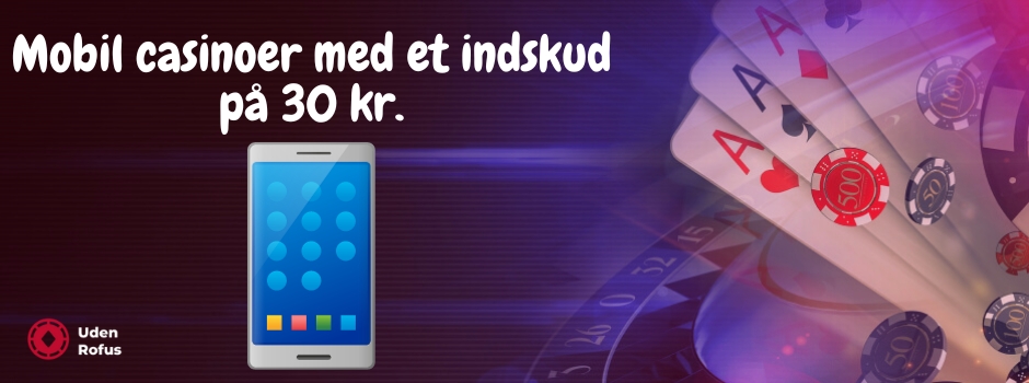 Mobil casinoer med et indskud på 30 kr.