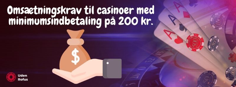 Omsætningskrav til casinoer med minimumsindbetaling på 200 kr.