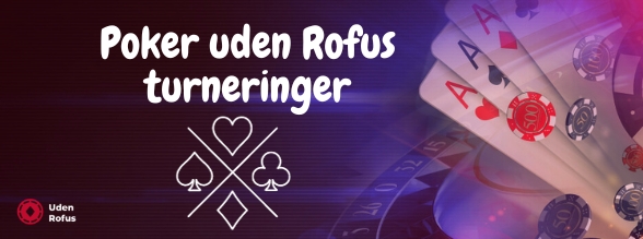 Poker uden Rofus turneringer