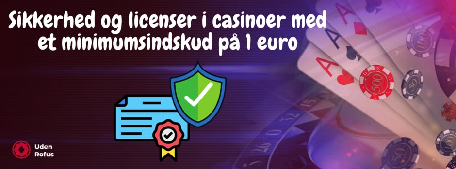 Sikkerhed og licenser i casinoer med et minimumsindskud på 1 euro