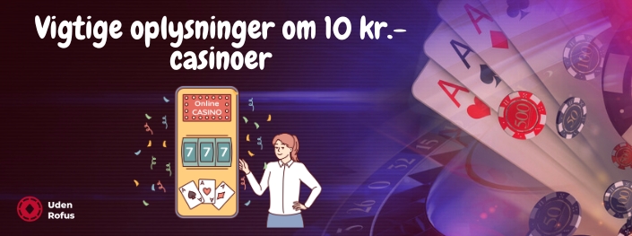 Vigtige oplysninger om 10 kr.-casinoer