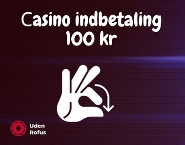 Сasino indbetaling 100 kr