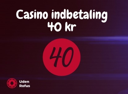 Сasino indbetaling 40 kr