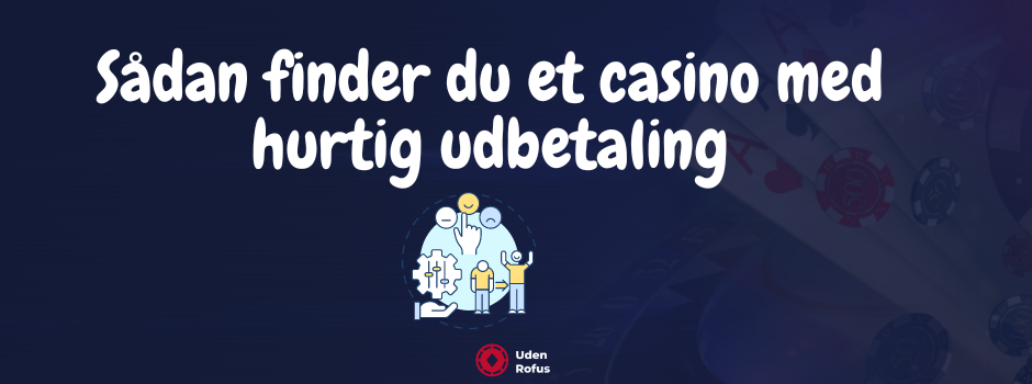 Sadan finder du et casino med hurtig udbetaling