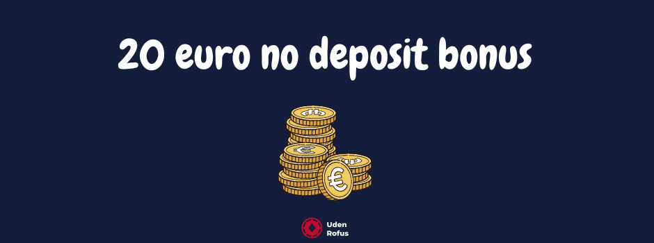 20 euro no deposit bonus