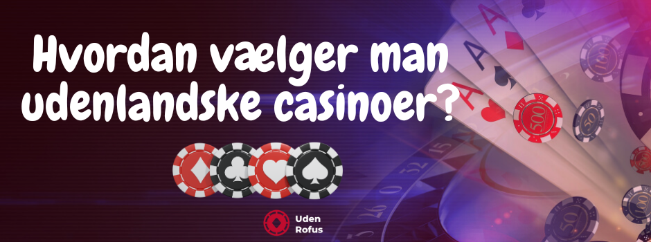 Hvordan valger man udenlandske casinoer