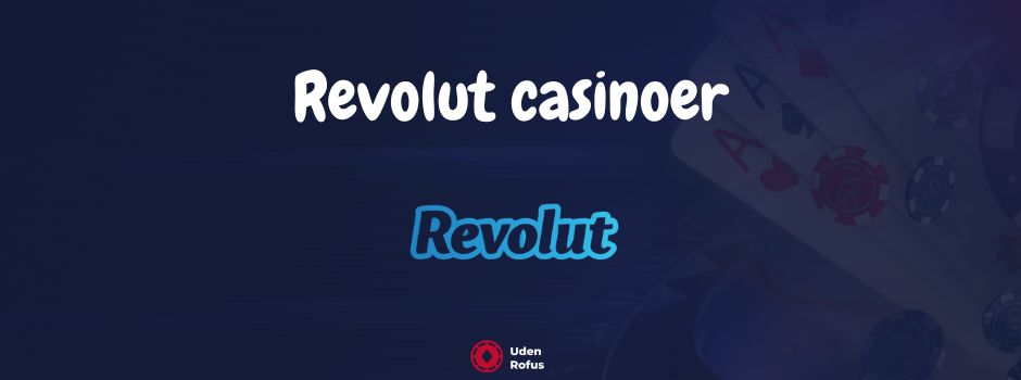 Revolut Casinoer